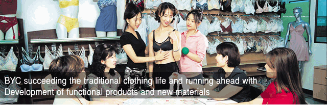 BYC succeeding the traditional clothing life and running ahead with 
Development of functional products and new materials